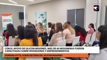 Con el apoyo de Silicon Misiones, más de 60 Misioneras fueron capacitadas sobre inversiones y emprendimientos