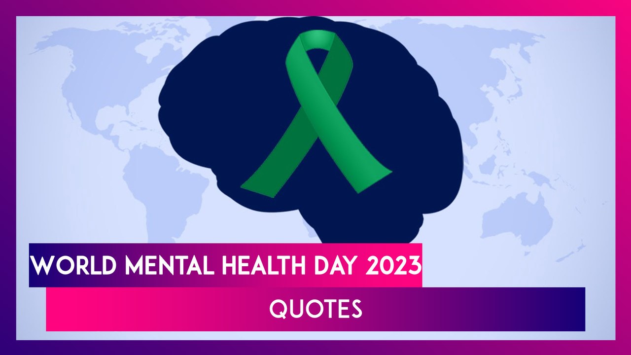 World Mental Health Day 2023 Quotes To Raise Aw...