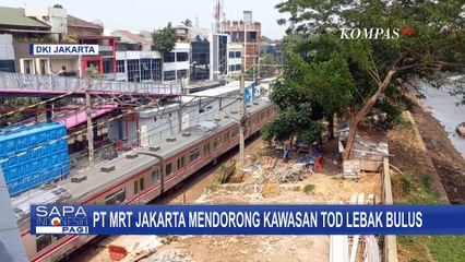 PT MRT Jakarta Dorong Pengembangan Kawasan TOD Lebak Bulus!