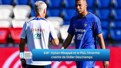 EdF ‍: Kylian Mbappé et le PSG, l'énorme crainte de Didier Deschamps
