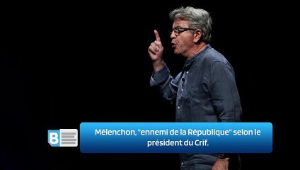 Mélenchon, "ennemi de la République" selon le président du Crif.