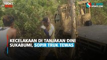 Kecelakaan di Tanjakan Dini Sukabumi, Sopir Truk Tewas