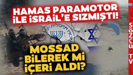 'Mossad'ın Paramotorları Görmeme İhtimali Yok!' Hamas'ı Bilerek mi İçeri Aldılar?