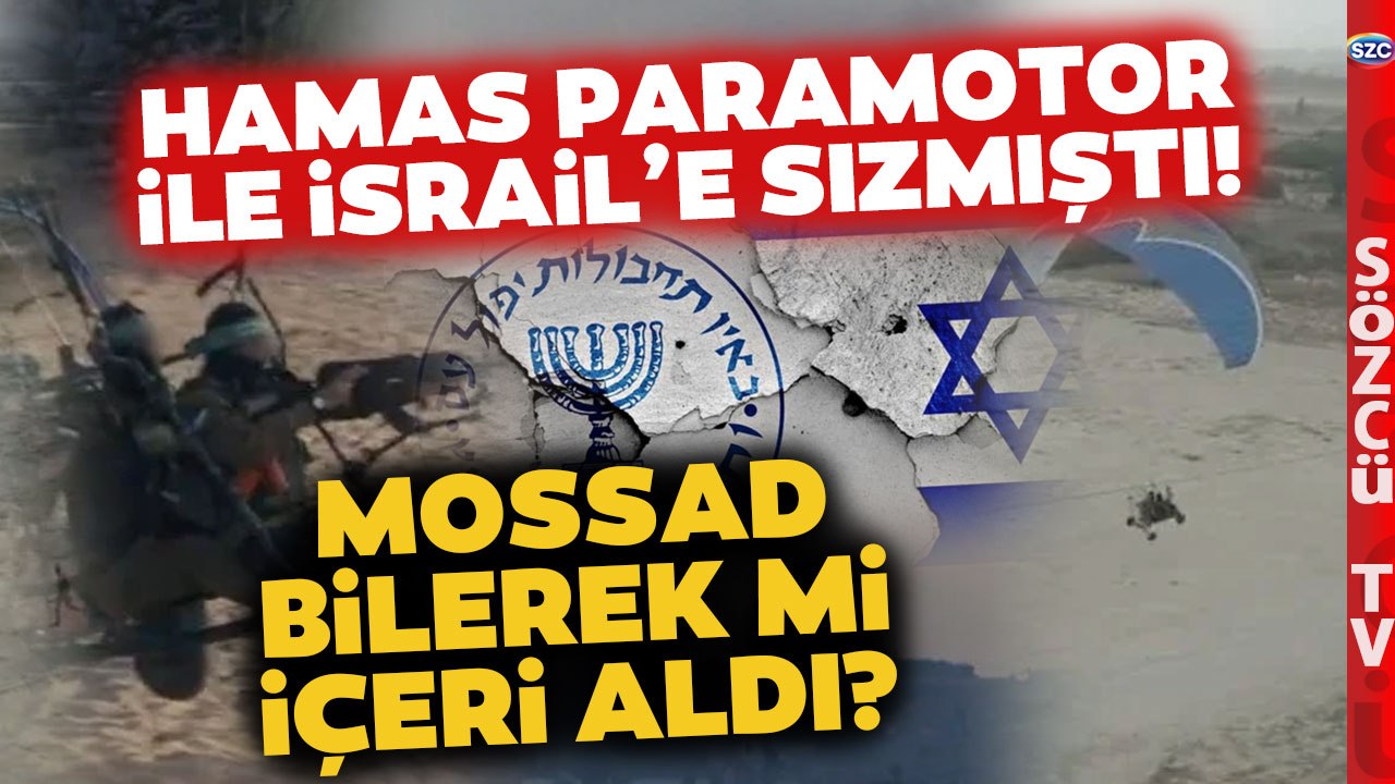 'Mossad'ın Paramotorları Görmeme İhtimali Yok!' Hamas'ı Bilerek mi İçeri Aldılar?