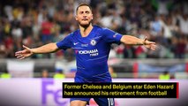 Breaking News - Eden Hazard announces retirement