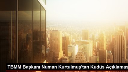 TBMM Başkanı Numan Kurtulmuş'tan Kudüs açıklaması