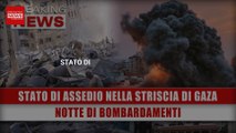 Stato Di Assedio Nella Striscia Di Gaza: Notte Di Bombardamenti!