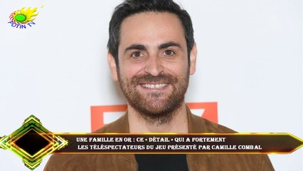 Une famille en or : ce « détail » qui a fortement  les téléspectateurs du jeu présenté par Camille C