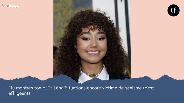 Tu montres ton c... : Léna Situations encore victime de sexisme (sa réponse est royale)