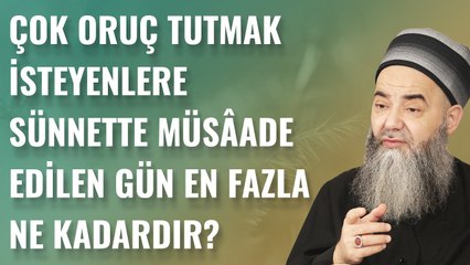 Çok Oruç Tutmak İsteyenlere Sünnette Müsâade Edilen Gün En Fazla Ne Kadardır?