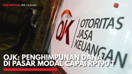 OJK: Penghimpunan Dana di Pasar Modal Capai Rp190 T