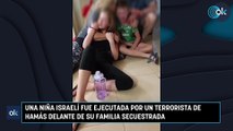 Una niña israelí fue ejecutada por un terrorista de Hamás delante de su familia secuestrada