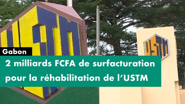 [#Reportage] #Gabon : 2 milliards FCFA de surfacturation pour la réhabilitation de l’USTM