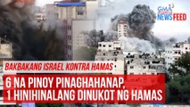 Bakbakang Israel kontra Hamas 6 na Pinoy pinaghahanap, 1 hinihinalang dinukot ng Hamas | GMA Integrated Newsfeed