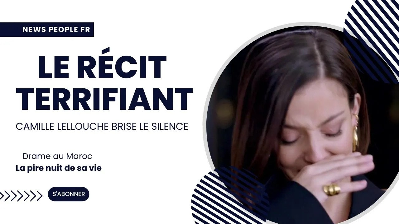 Camille Lellouche en vacances au Maroc : Dévastée, le récit glaçant de l'artiste