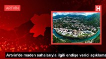 Artvin'de maden sahalarıyla ilgili endişe verici açıklama