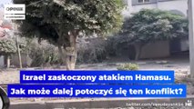 Paweł Rakowski -  Izrael zaskoczony atakiem Hamasu.