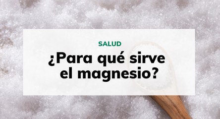 ¿Por qué es importante el magnesio para tu salud? Descubre sus beneficios 🧬