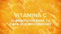 Vitamina C: 10 beneficios para tu cara que no conocías