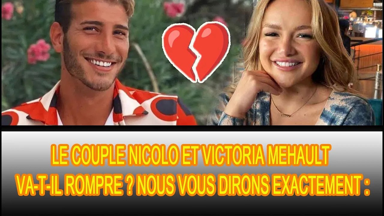 Les fans supposaient que Nicolo et Victoria Mehault avaient rompu, cette histoire sème le doute :