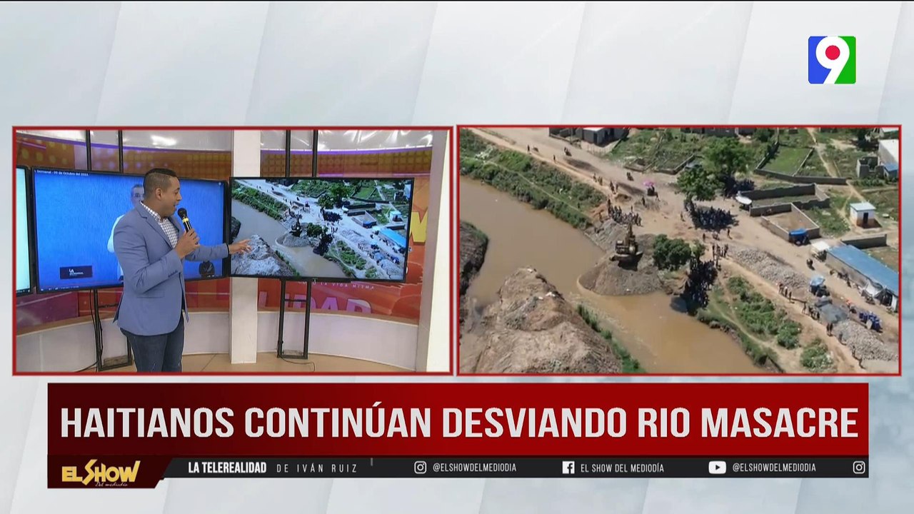 Haitianos continúan desviando Río Masacre | El Show del Mediodía
