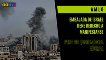Embajada de Israel tiene derecho a manifestarse, pero no queremos la guerra: AMLO