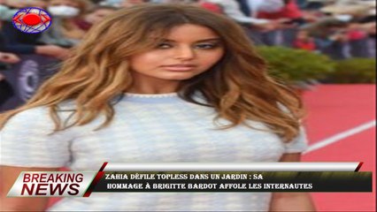 Zahia défile topless dans un jardin : sa  hommage à Brigitte Bardot affole les internautes