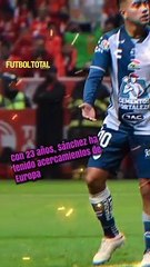 Erick 'El Chiquito' Sánchez un jugador que podría llegar a Europa