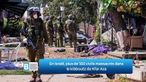 En Israël, plus de 100 civils massacrés dans le kibboutz de Kfar Aza