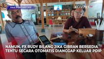 FX Rudy Sebut Gibran Otomatis Keluar PDIP Jika Terima Jadi Cawapres Prabowo