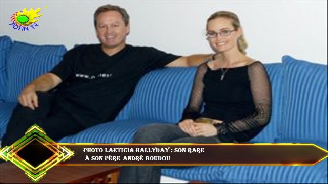 PHOTO Laeticia Hallyday : son rare à son père André Boudou