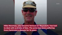 'Baywatch' Star Mike Newman Suffers From Parkinson's Disease