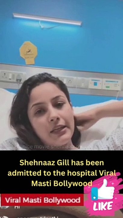 Shehnaaz Gill has been admitted to the hospital Viral Masti Bollywood
