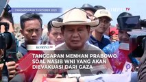 Tanggapan Menhan Prabowo soal Evakuasi WNI dari Gaza