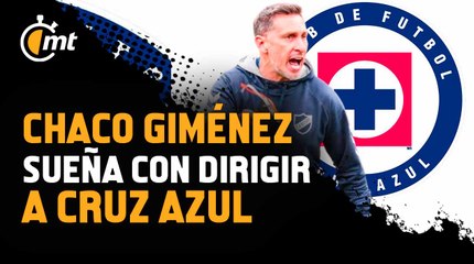 Chaco Giménez y su anhelo por ser técnico de Cruz Azul