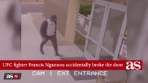 Watch: Francis Ngannou accidentally shatters glass door