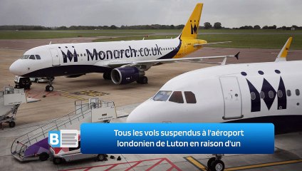 Tous les vols suspendus à l'aéroport londonien de Luton en raison d'un