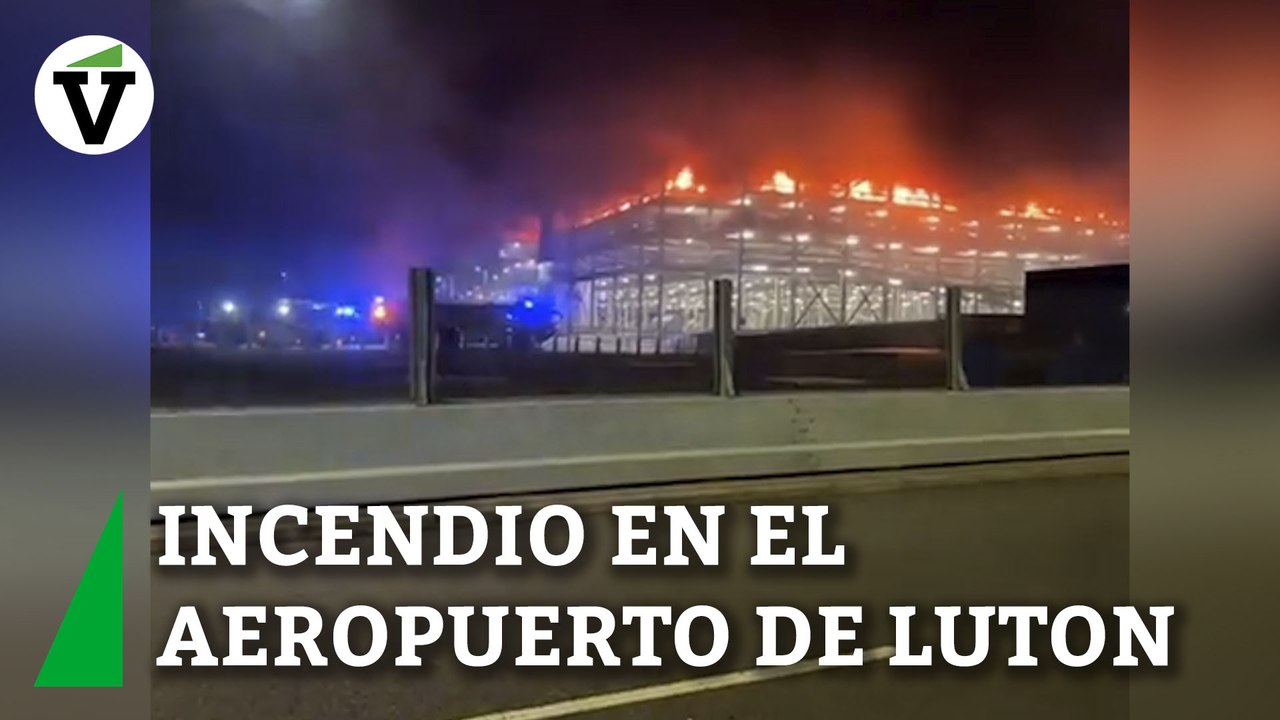 Un incendio obliga a suspender todos los vuelos en el aeropuerto de Londres-Luton