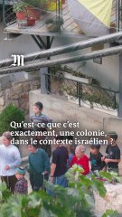 C'est quoi, une colonie, dans le contexte israélien ?