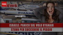 Israele, Panico Sul Volo Ryanair: Stava Per Succedere Il Peggio!