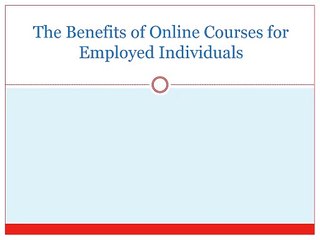 The Benefits of Online Courses for Employed Individuals