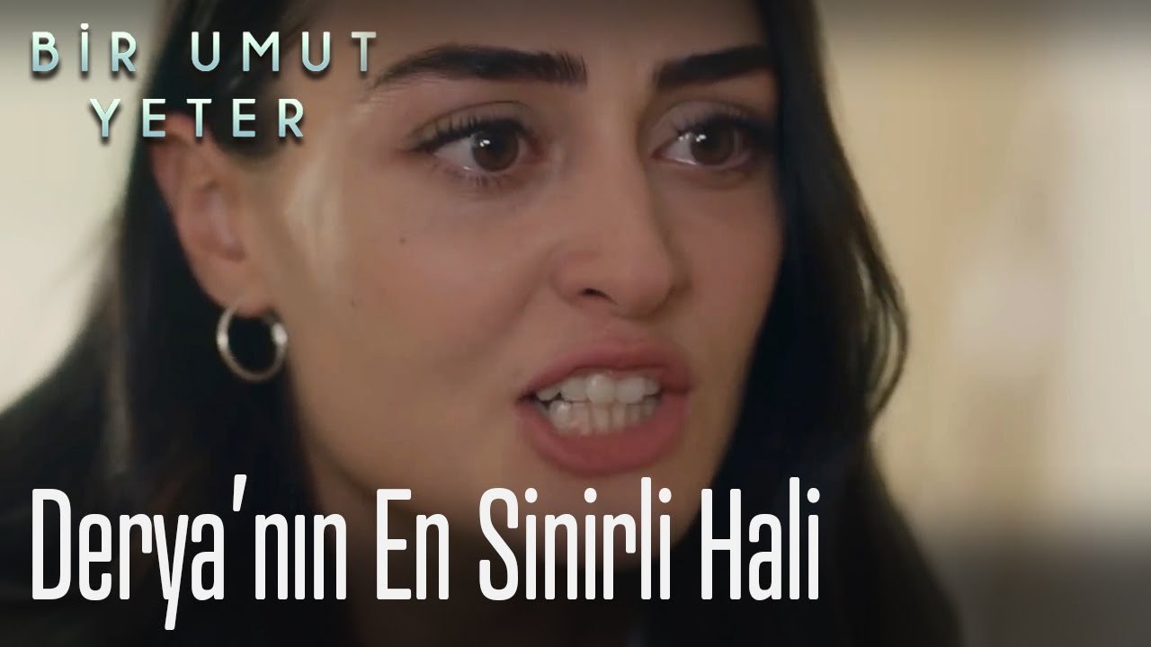 Derya'nın en sinirli hali