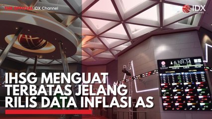 IHSG Menguat Terbatas Jelang Rilis Data Inflasi AS