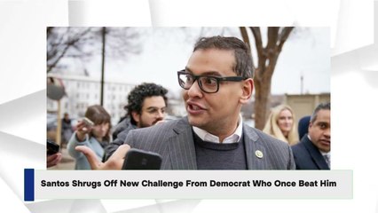 Santos Shrugs Off New Challenge From Democrat Who Once Beat Him