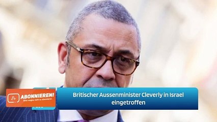 Britischer Aussenminister Cleverly in Israel eingetroffen