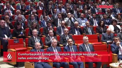 Cumhurbaşkanı Erdoğan: Fırsatçılık peşinde koşanlara nefes aldırmayacağız