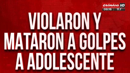 Violó y mató a golpes a una adolescente de 16 años