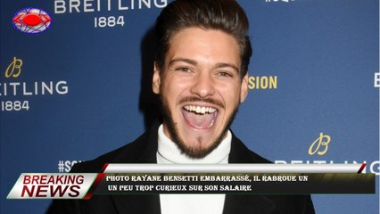 PHOTO Rayane Bensetti embarrassé, il rabroue un  un peu trop curieux sur son salaire