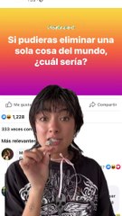 Si pudieras cambiar una sola cosa del mundo