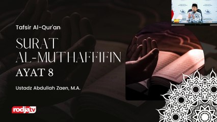 Ustadz Abdullah Zaen: TAFSIR QS Al-Muthaffifin ayat 8